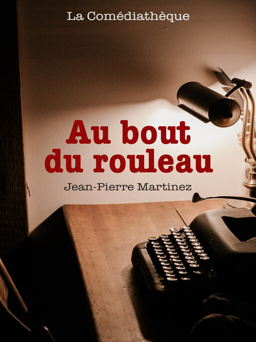 Title details for Au bout du rouleau by Jean-Pierre Martinez - Available